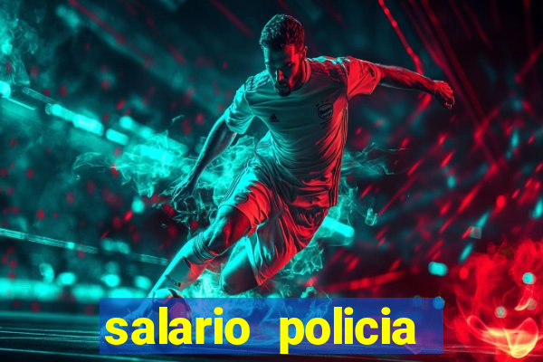 salario policia civil ba